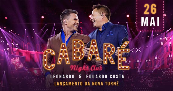 Espaço das Américas recebe o lançamento da nova turnê Cabaré Night Club de Leonardo e Eduardo Costa  Eventos BaresSP 570x300 imagem