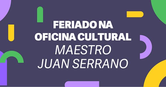 Oficina Cultural Maestro Juan Serrano promove atrações especiais 