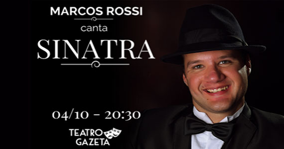 Marcos Rossi leva show com músicas de Sinatra ao Teatro Gazeta