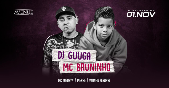 MC Bruninho, DJ Guuga, Mc Theuzyn e convidados agitam o Avenue Club