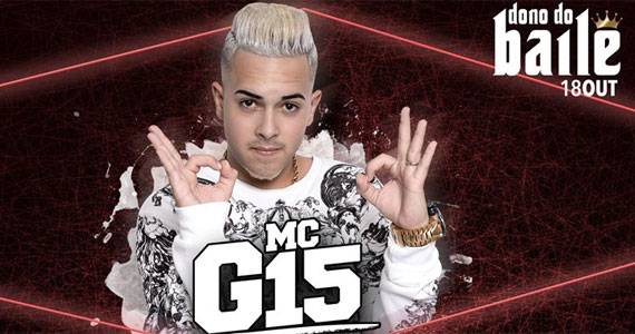 Dono do Baile recebe um dos maiores nomes do funk MC G15 no palco da Woods