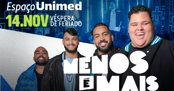 Menos é Mais no Espaço Unimed Menos é Mais no Espaço Unimed