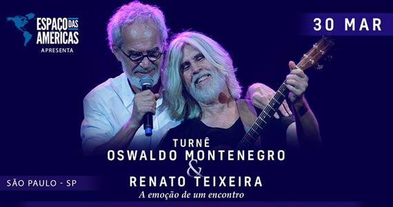 O show A emoção de um encontro reúne Oswaldo Montenegro & Renato Teixeira  Eventos BaresSP 570x300 imagem