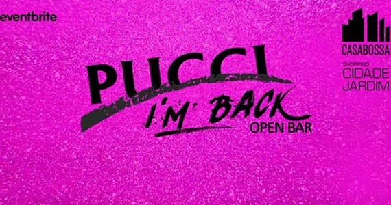Casa Bossa resgata o sucesso da Pucci com a Festa Im Back