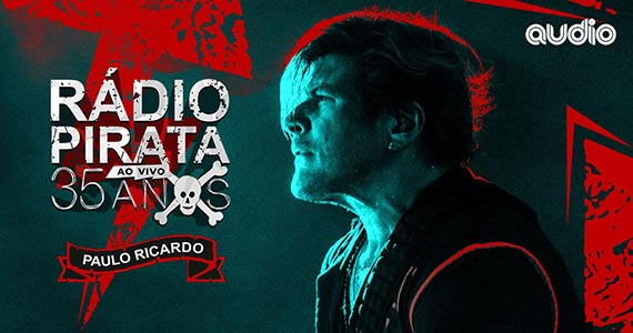 Paulo Ricardo apresenta a Tour Rádio Pirata 35 Anos na Audio