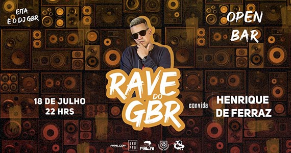 Rave do GBR com DJ Henrique de Ferraz e open bar