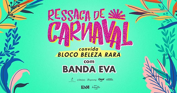 Bloco Beleza Rara convida Banda Eva para aproveitar a Ressaca de Carnaval Eventos BaresSP 570x300 imagem