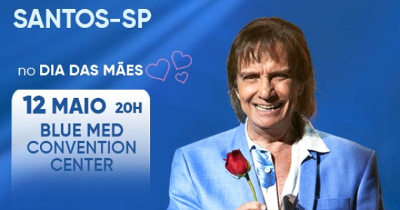 Roberto Carlos faz show no Dia das Mãe no Blue Med Convention Center