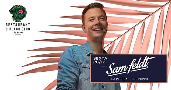 Sam Feldt é convidado do Beach Club São Pedro acompanhado por outros artistas  Eventos BaresSP 570x300 imagem