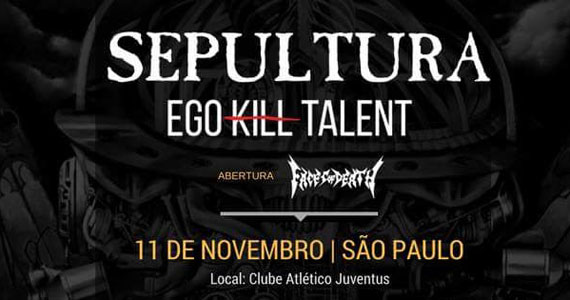 Sepultura, Faces of Death e Ego Kill Talent juntos no Clube Juventus