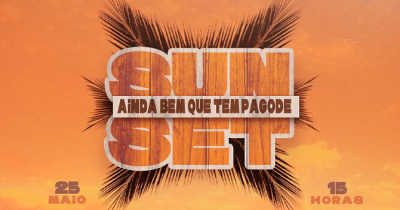 2ª Edição do Ainda bem que tem Pagode Sunset em Paulínia 2ª Edição do Ainda bem que tem Pagode Sunset em Paulínia