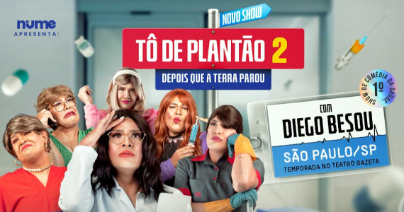 Tô de Plantão 2 com Diego Besou no Teatro Gazeta