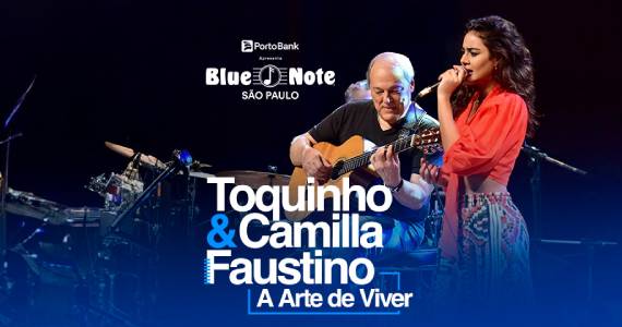Toquinho e Camilla Faustino no Blue Note São Paulo