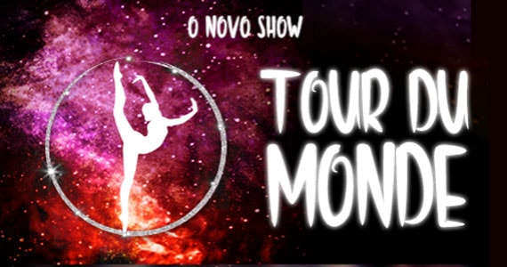 Tour Du Monde, o novo show do Burlesque Paris 6, traz ilusionismo, acrobacias, dança e mais