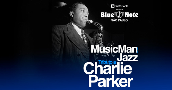 MusicMan Jazz - Tributo a Charlie Parker no Blue Note São Paulo