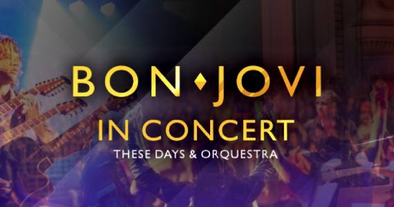 “Bon Jovi in Concert” com a banda These Days e Orquestra Sinfônica