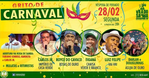 Grito de Carnaval com Carlos Jr., Royce do Cavaco, Tiganá e mais na Vila do Samba Grito de Carnaval com Carlos Jr., Royce do Cavaco, Tiganá e mais na Vila do Samba