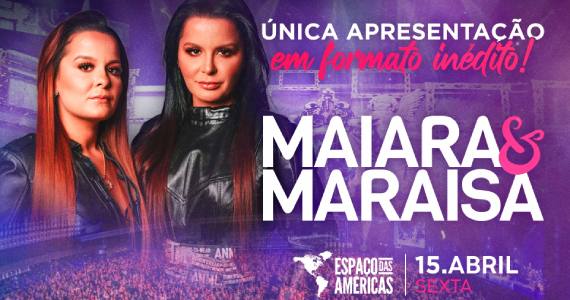 Maiara & Maraísa apresentam show especial no Espaço das Américas Maiara & Maraísa apresentam show especial no Espaço das Américas
