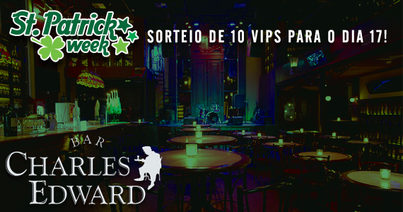O Bar Charles Edward sorteia 10 VIP's para a festa de St. Patrick's