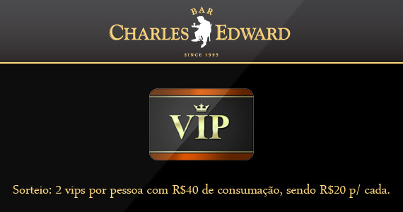 Participe da promoção do Bar Charles Edward e ganhe: 2 vips com R$40 de consumação!!
