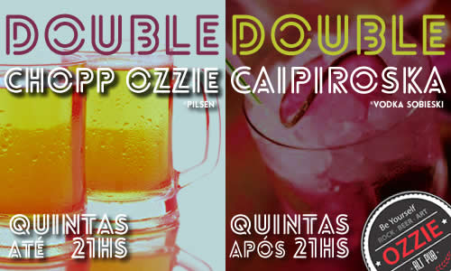 Todas as Quintas Double Chopp e Double Caipiroska no Ozzie Pub!!!