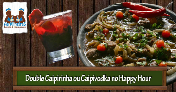 Double Caipirinha ou Caipivodka no Happy Hour d'As Mineiras!