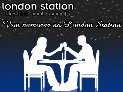 Vem namorar no London Station !