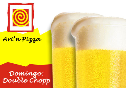 Domingo: Double Chopp Art'n Pizza !
