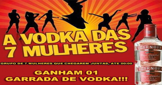 Promoção: Grupo de 7 mulheres juntas ganham uma garrafa de Vodka às sextas-feiras