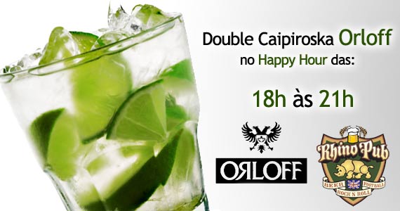 Double Caipiroska Orloff no Happy Hour do Rhino Pub