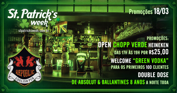 Welcome shot, Open Chopp verde e Double dose no Republic Pub para o St. Patrick's Week 2018!!!