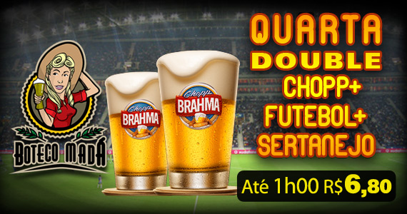 Double Chopp + Futebol + Sertanejo... só no Boteco Madá!!!