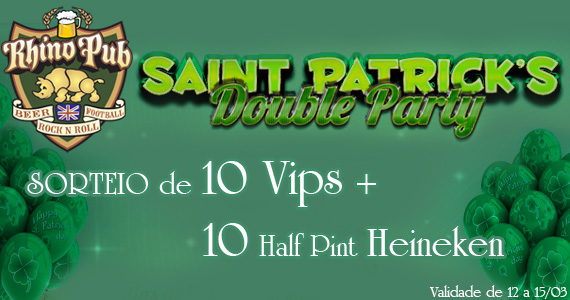 St. Patrick's Day no Rhino Pub! Ganhe 10 VIP's + 1 Half Pint Heineken